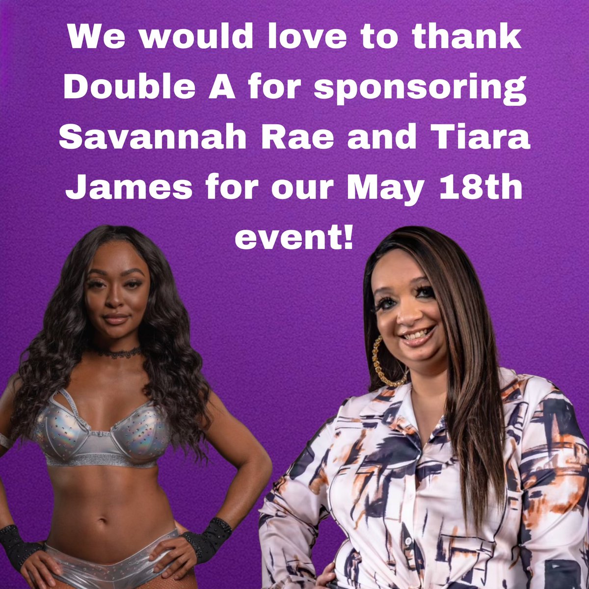We would like to thank Double A for their sponsorship of Tiara James and Savannah Rae for our May 18th show Ding Dong!