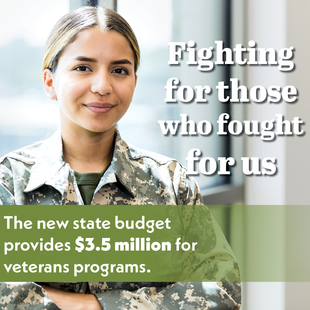 I must also share, the new state budget includes $3.5M in restored and additional funds for veterans' programs. The figures: $8M to fully fund the Joseph P. Dwyer Veterans Peer Support Program, nearly $5M for the State Veterans Cemetery, and $500K for the care of homeless vets.