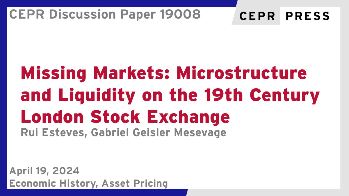 New CEPR Discussion Paper - DP19008 Missing Markets: Microstructure and #Liquidity on the 19th Century London Stock Exchange Rui Esteves @GVAGrad @cepr_org, Gabriel Geisler Mesevage @KingsCollegeLon ow.ly/ySjw50Rlbh8 #CEPR_EH, #CEPR_AP #economics