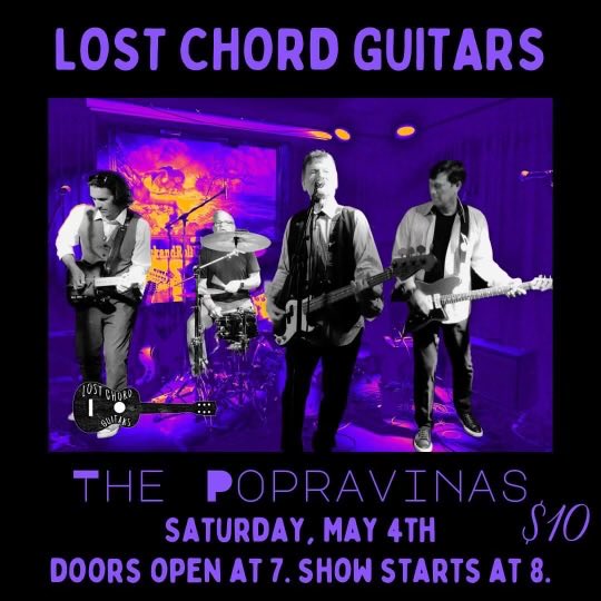 The Popravinas!!…Saturday May 4th, 2024 ….At Lost Chord Guitars in Solvang, CA….8 PM…2 Sets…See YOU at the bar!!!….#Popravinas