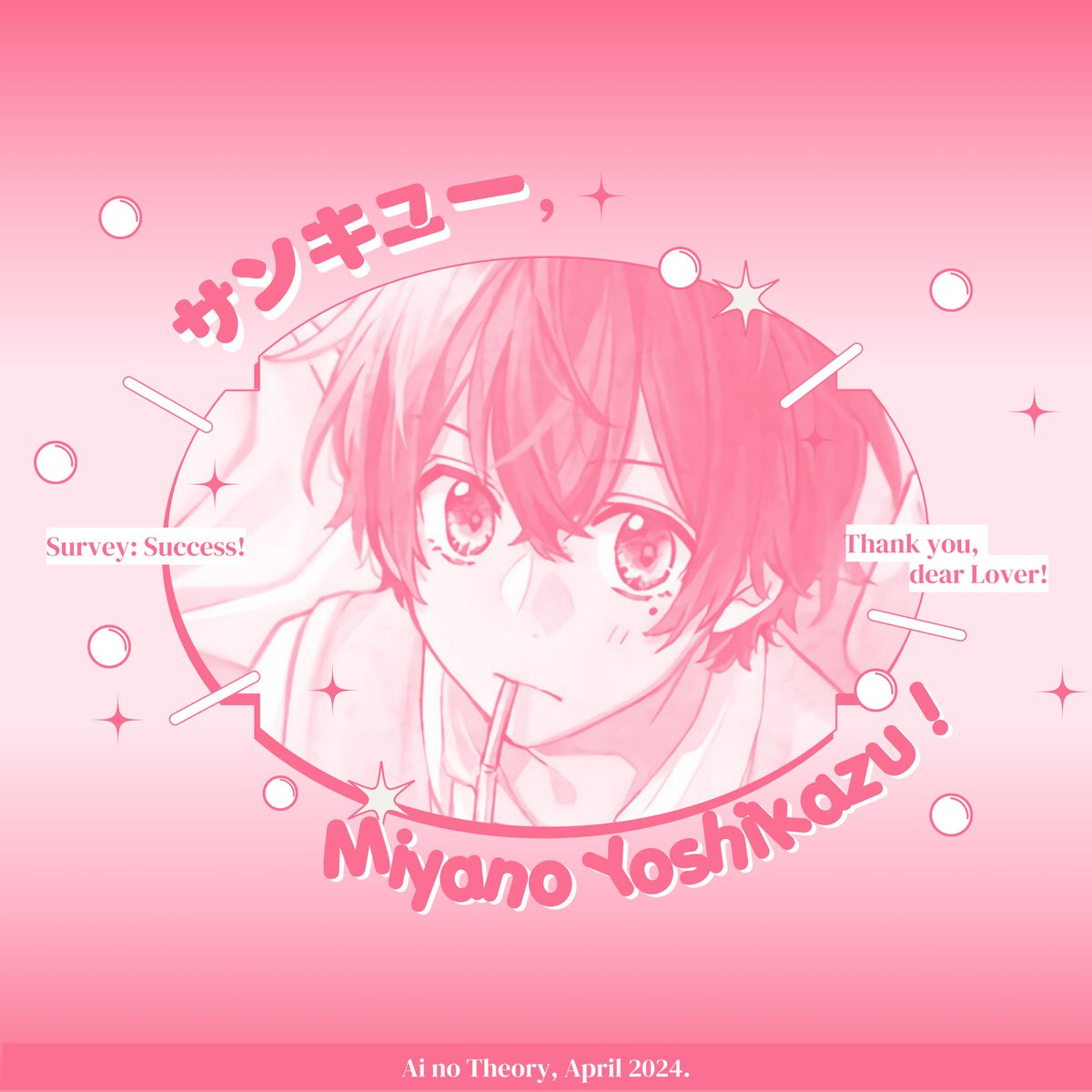 Heartthrob when the beat drops! With the abundant of love that overflows my entire being, I, Miyano, have successfully showed the Scientists what L♡VE truly is! I L♡VE how I L♡VE to be in L♡VE! Fascinating as it can be, with rose-tinted glasses is all that I see!