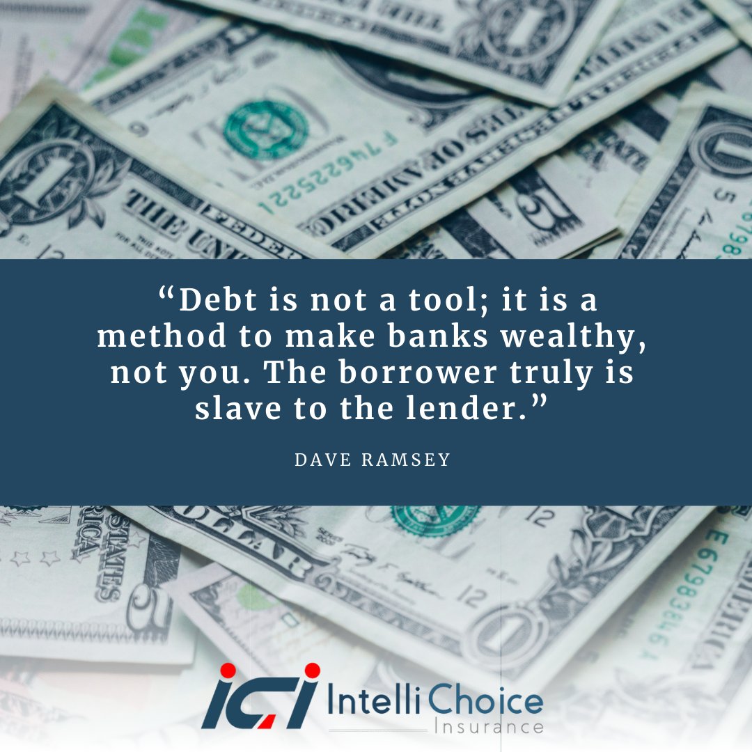 “Debt is not a tool; it is a method to make banks wealthy, not you. The borrower truly is slave to the lender.” Dave Ramsey 
.
.
.
#RamseyTrusted #FinancialPeace #TheIntelligentChoice #DaveRamsey #IntelliChoice #Insurance
