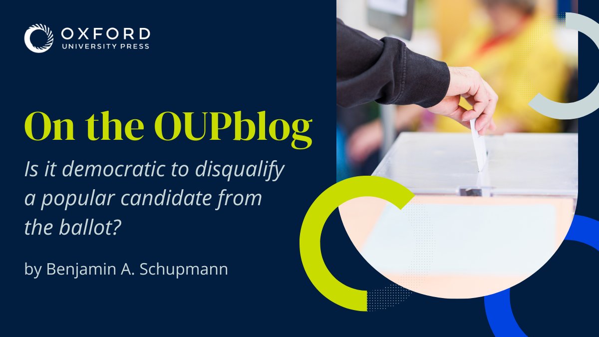 While it may appear antidemocratic to deny voters their preferred candidate or party, @BASchupmann argues that disqualifying candidates from the ballot may be not only consistent with but also essential for preserving democratic values. Read more: oxford.ly/3JqLUny