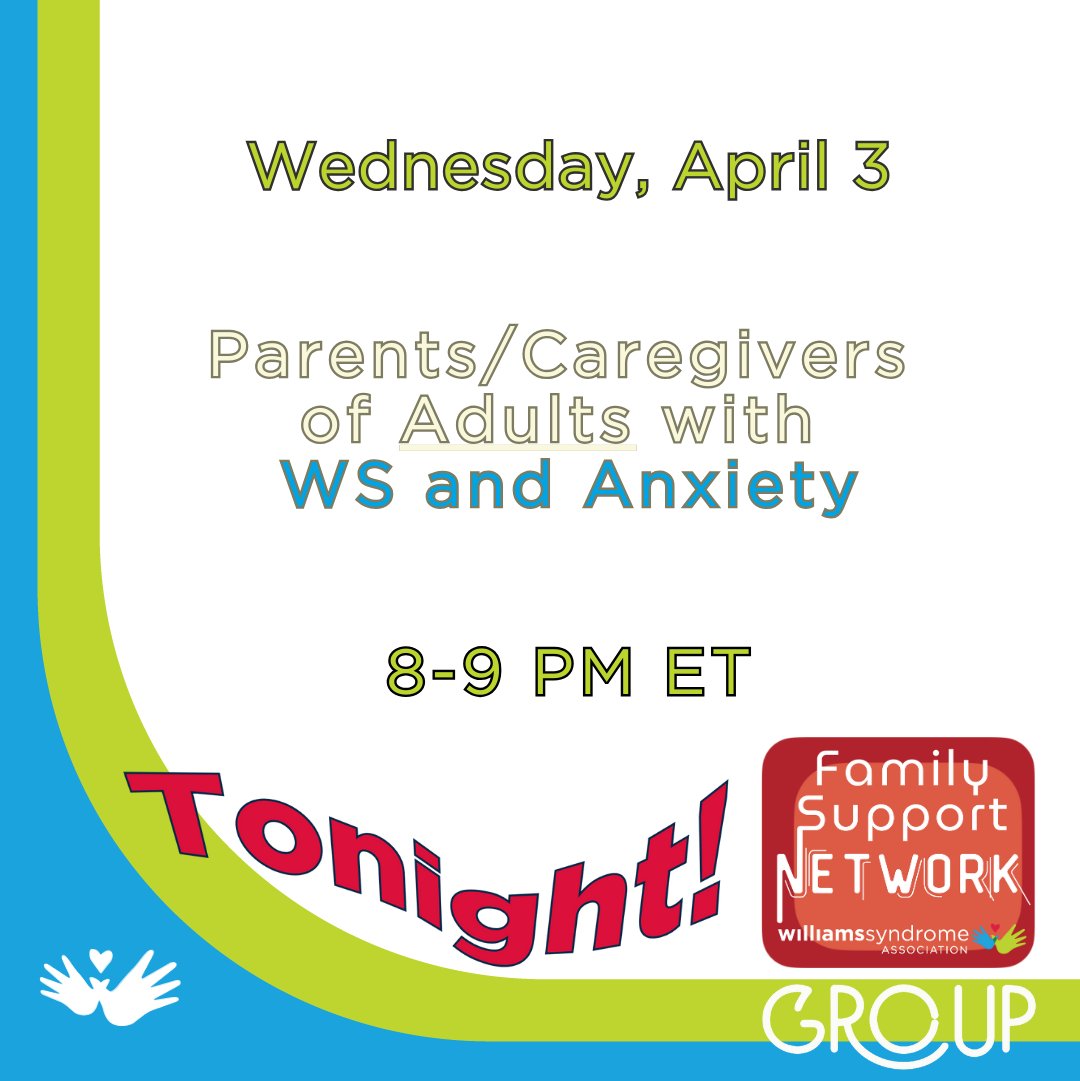 NEW!
Anxiety and Williams syndrome seem to fit together like a hand and glove. However, anxiety can build and overwhelm someone with WS. 💙❤️💚
Join the Parents/Caregivers of Adults with WS and Anxiety Support Group tonight at 8 PM ET.

Register now: williams-syndrome.org/events