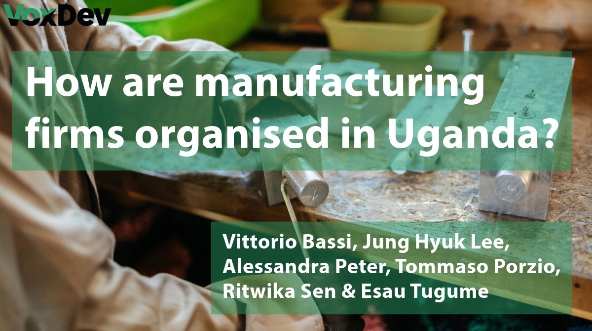 🆕 How are manufacturing firms organised in Uganda? 🇺🇬 Last month, @bassi_vittorio @USC_Econ @The_IGC, @Jay_JHLee, @Ale_M_Peter @nyuniversity, @PorzioTommaso @Columbia_Biz, @RitwikaSen @KelloggSchool & Esau Tugume @brac_uganda outlined new evidence ⤵️: voxdev.org/topic/firms/ho…