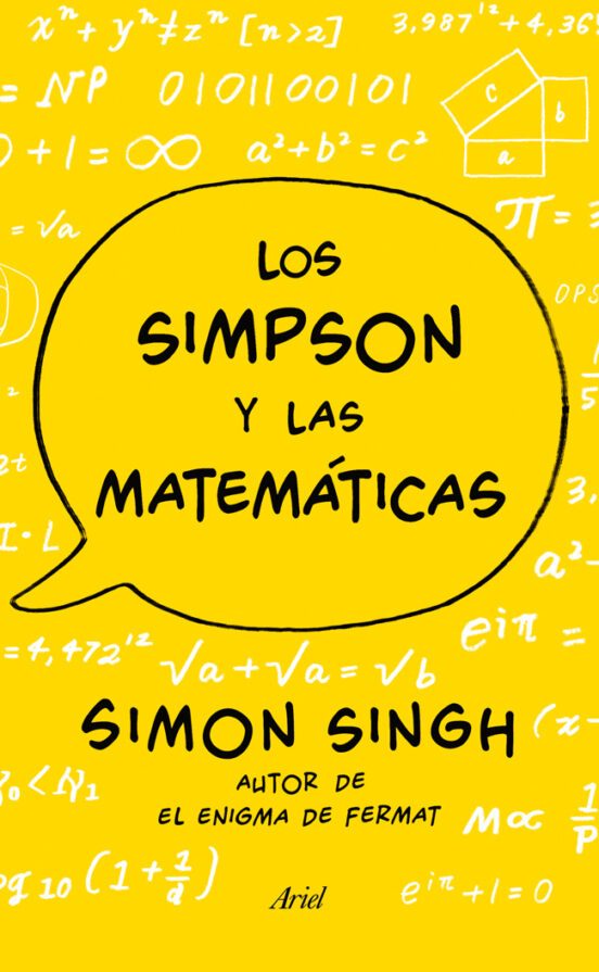 2⃣ Los Simpson y las Matemáticas (Simon Singh)

⁉️¿Sabías que Los Simpson es el programa de televisión con más doctorados en matemáticas como guionistas?

Si eres fan de la famosa familia amarilla, ¡este libro está hecho para ti! Descubre las matemáticas ocultas en sus episodios.