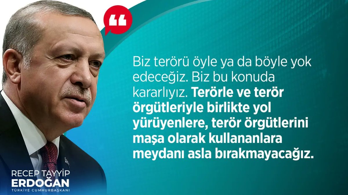 Cumhurbaşkanımız, Genel Başkanımız Sayın Recep Tayyip Erdoğan; 'Terörle ve terör örgütleriyle birlikte yol yürüyenlere, terör örgütlerini maşa olarak kullananlara meydanı asla bırakmayacağız.' @RTErdogan