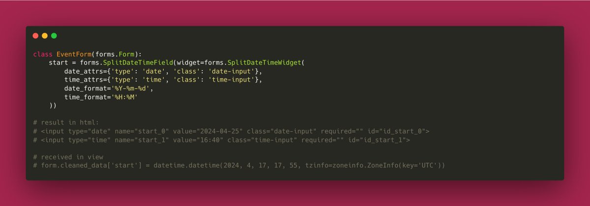 Django tip: Use 'SplitDateTimeField' to handle separate date and time entries, seamlessly combining them into a single datetime object. Combine it with 'SplitDateTimeWidget' to render these inputs separately, ensuring uniformity across your forms.