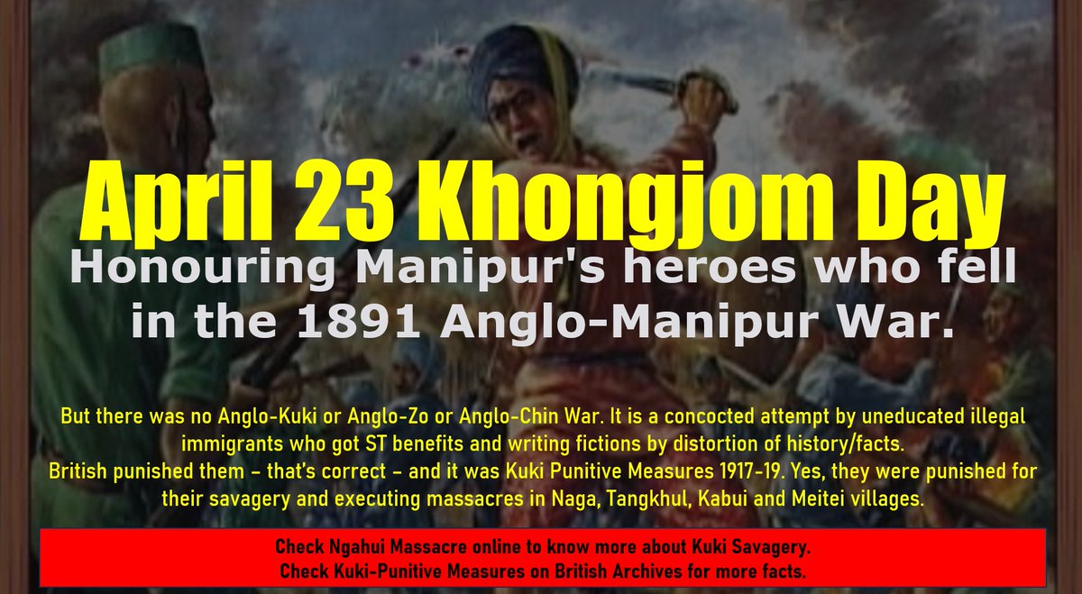 The Battle of Khongjom - 1891

Remembering the brave Manipuris. 
Naga (Thangal General), Meiteis (Bir Tikendrajit, Paona Brajabashi et. al), Gorkha (Niranjan).

And Kukis - trying to be frauds. That's the reality.