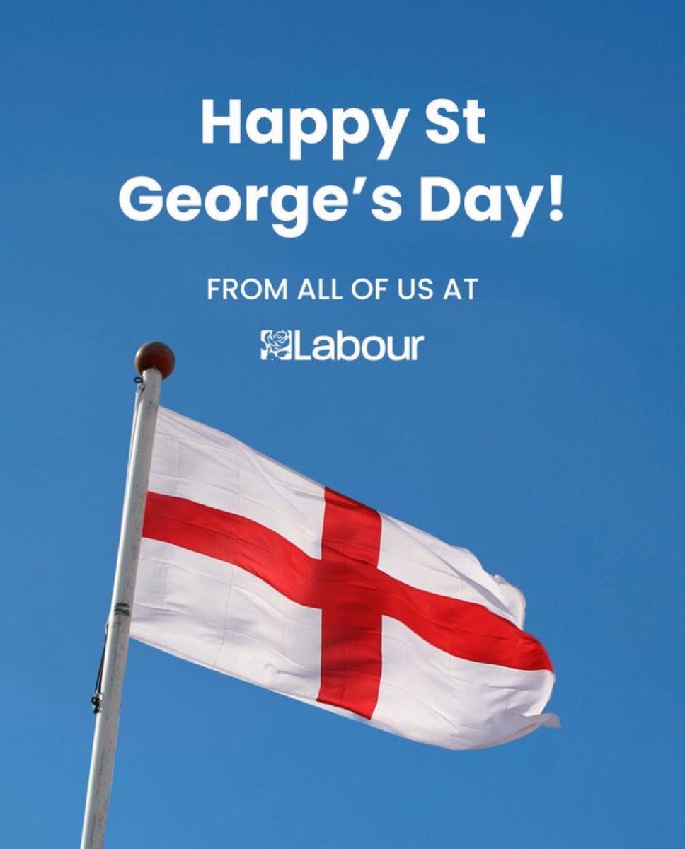 Happy St George’s Day! I’m so proud of our country, our history and our shared endeavour. We also have our brightest days in front of us…and the Labour Party and I are ambitious for our future. Have a great day everyone.