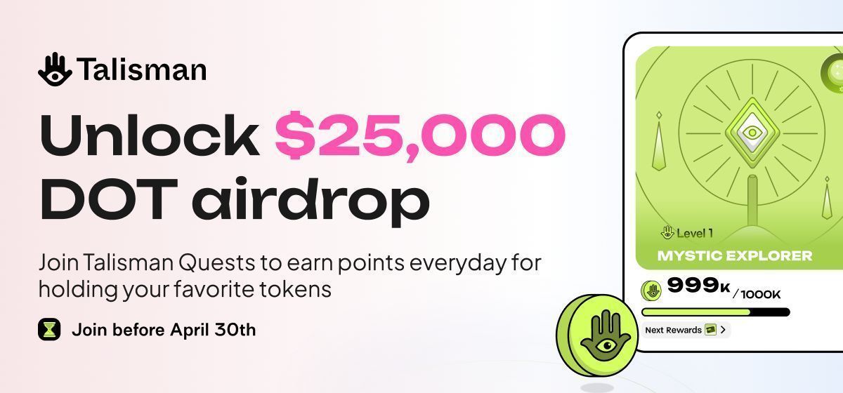 Only a week remains until you have the chance to access a $25,000 DOT airdrop. Time is running out. Get in early to increase your XP and receive rewards for being a Talisman user. Don't miss out - join before April 30th.