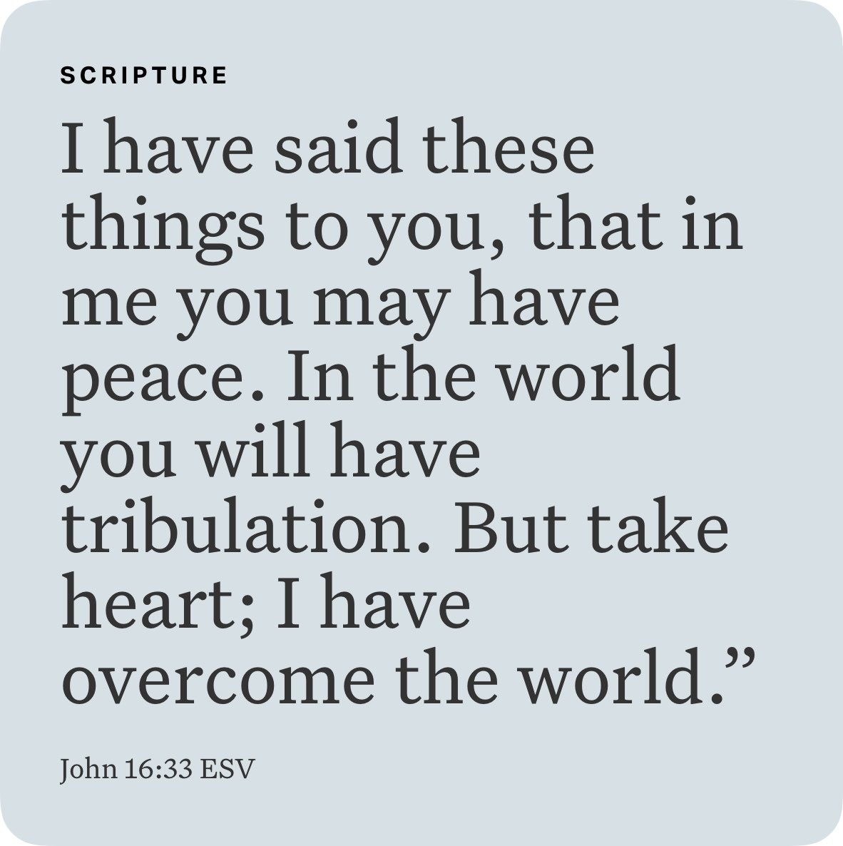 Good Morning Fishers of Men🪝✝️ Read John 16:25-33 Christ tells us we can’t escape conflict, and the Scriptures tell us that GOD is our only trustworthy peacemaker. Living in a world broken by sin and devastated by pain and suffering, we have GOD’s promised peace. Trust in Him.
