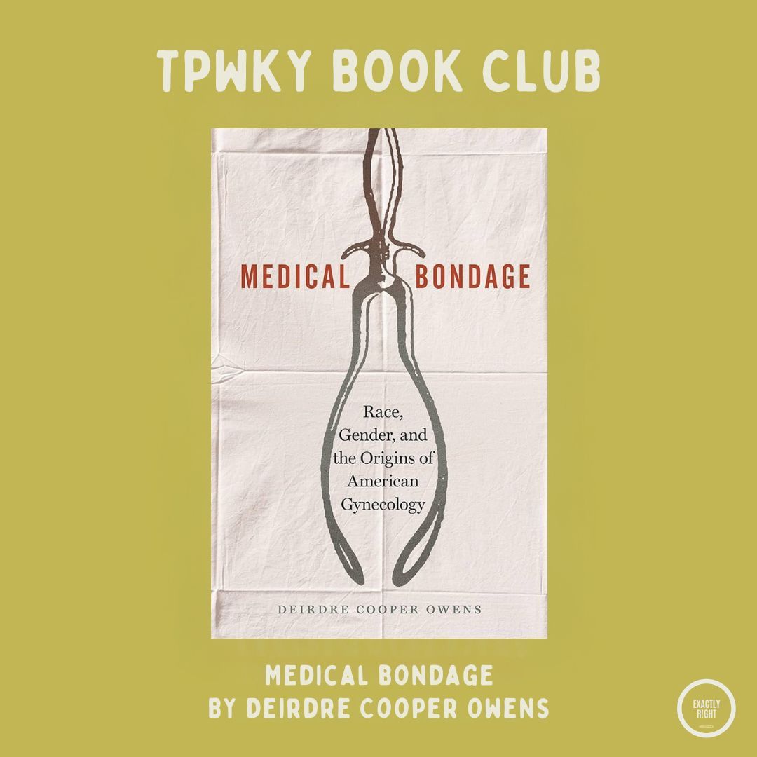 TPWKY book club is back! We were lucky enough to talk to Dr. Deirdre Cooper Owens, reproductive rights advocate, associate professor at University of Connecticut and award-winning author of Medical Bondage. This conversation is one you don't want to miss. Check it out now!