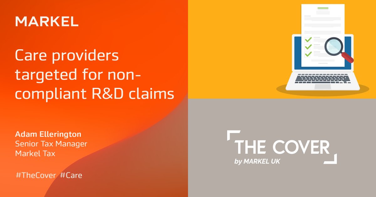 Senior Tax Manager Adam Ellerington explains how care providers may have become the unsuspecting targets for firms seeking to take advantage of HMRC's lack of resources to scrutinise all R&D claims. Did out more in #TheCover: bit.ly/3U5pxsG