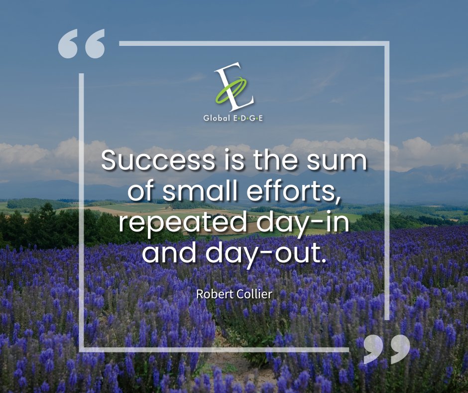 'Success is the sum of small efforts, repeated day-in and day-out.' - Robert Collier

#TheGlobalEdge #Quotes #Success