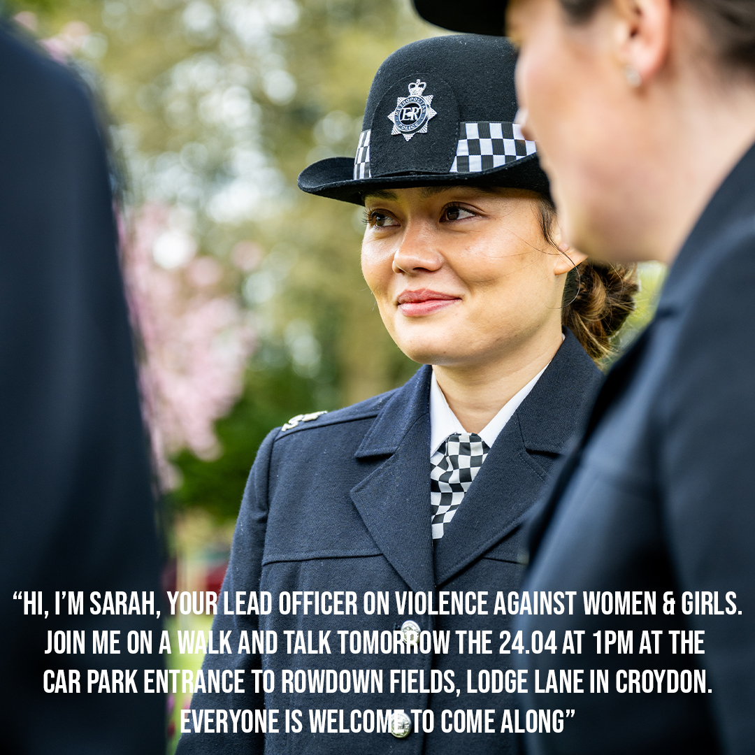 “Hi, I’m Sarah, your lead officer on violence against women & girls. Join me on a walk and talk tomorrow the 24.04 at 1pm at the car park entrance to Rowdown Fields, Lodge Lane in Croydon. Everyone is welcome to come along”