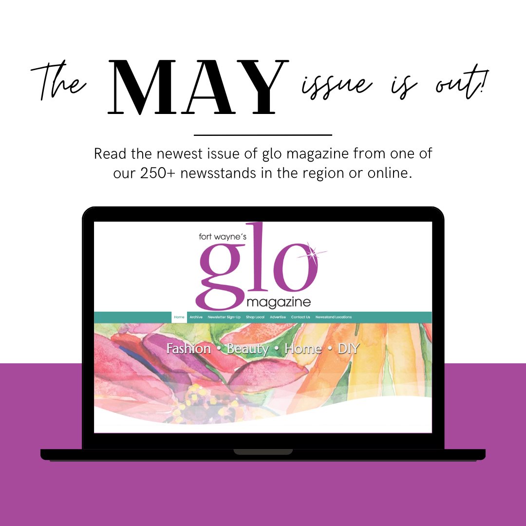 The  M A Y  issue of glo magazine is now available! Find it at over 250+ newsstand locations throughout northeast Indiana and online:  glo-mag.com

#glomag #fortwayne #neindiana