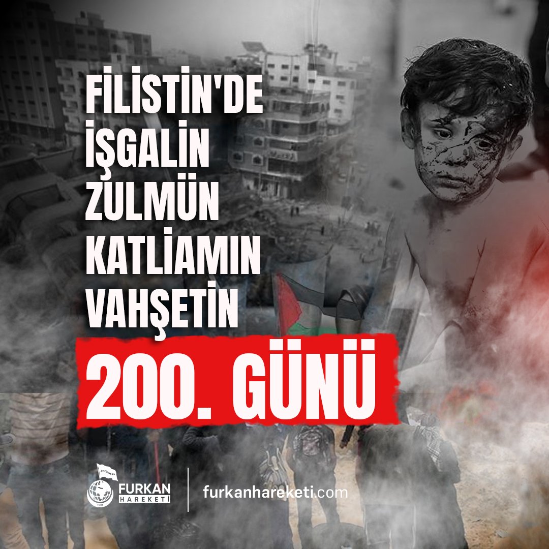 Filistin'de Soykırımın 200. Günü Gazze'de zulüm devam ediyor...