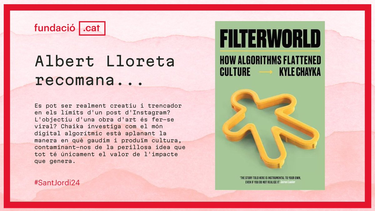 Recomanacions #SantJordi24! 📖🌹 @AlbertLloreta ens recomana 'FILTERWORLD: How Algorithms Flattened Culture' de @chaykak, un assaig sobre com l'algorisme pot condicionar les nostres vides. 👉fundacio.cat/sant-jordi-24/