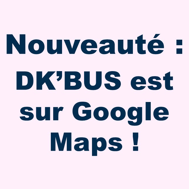 Nouveauté : DK’BUS est sur Google Maps !

Le réseau DK’BUS est référencé depuis quelques jours sur l’outil « Google Maps » avec la recherche d’itinéraire en bus sur l’agglomération Dunkerquoise !

Pour en savoir plus : lc.cx/3zkq2W