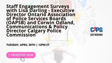 Join us for our next webinar April 30th, 2024: Staff Engagement Surveys with Lisa Darling – Executive Director – Ontario Association of Police Services Boards (OAPSB) & Corwin Odland – Communications & Policy Director – Calgary Police Commission CAPG.ca/Webinars #CAPG