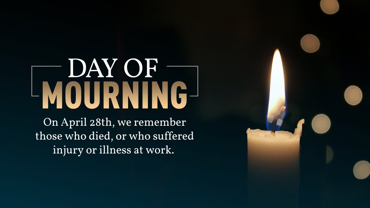 Today is the National Day of Mourning, where we remember all those who have suffered death, illness, or injuries on the job, and all those who care for them. My heart is with you now, and always.