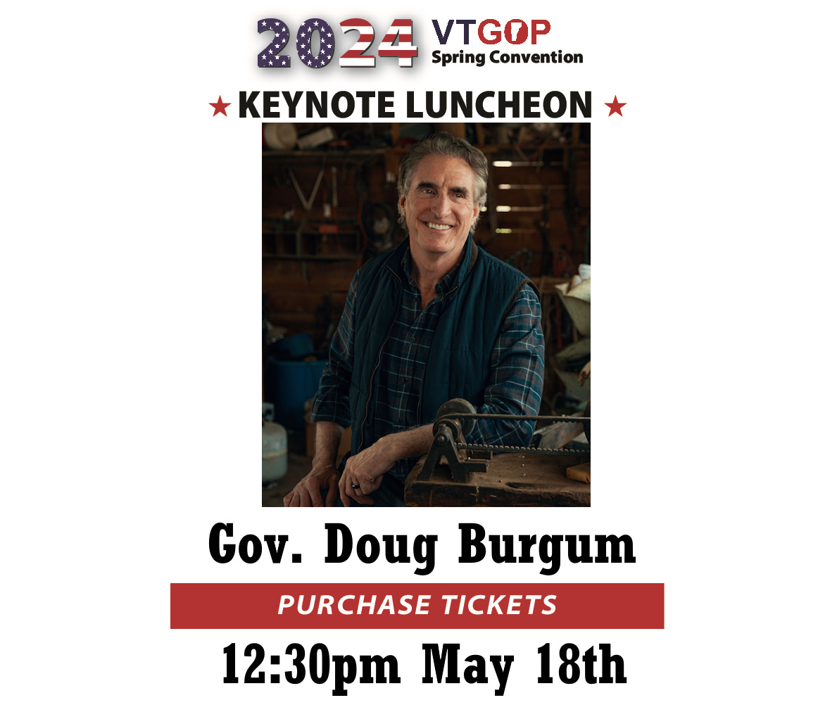 Get your tickets today for the Spring Convention with Luncheon Speaker Gov. Doug Burgum from North Dakota. Gov. Burgum grew up in a small rural town, built a successful tech company and is now engaged in public service >>>25% Early Bird Discounts<<< vtgop.org/convention24