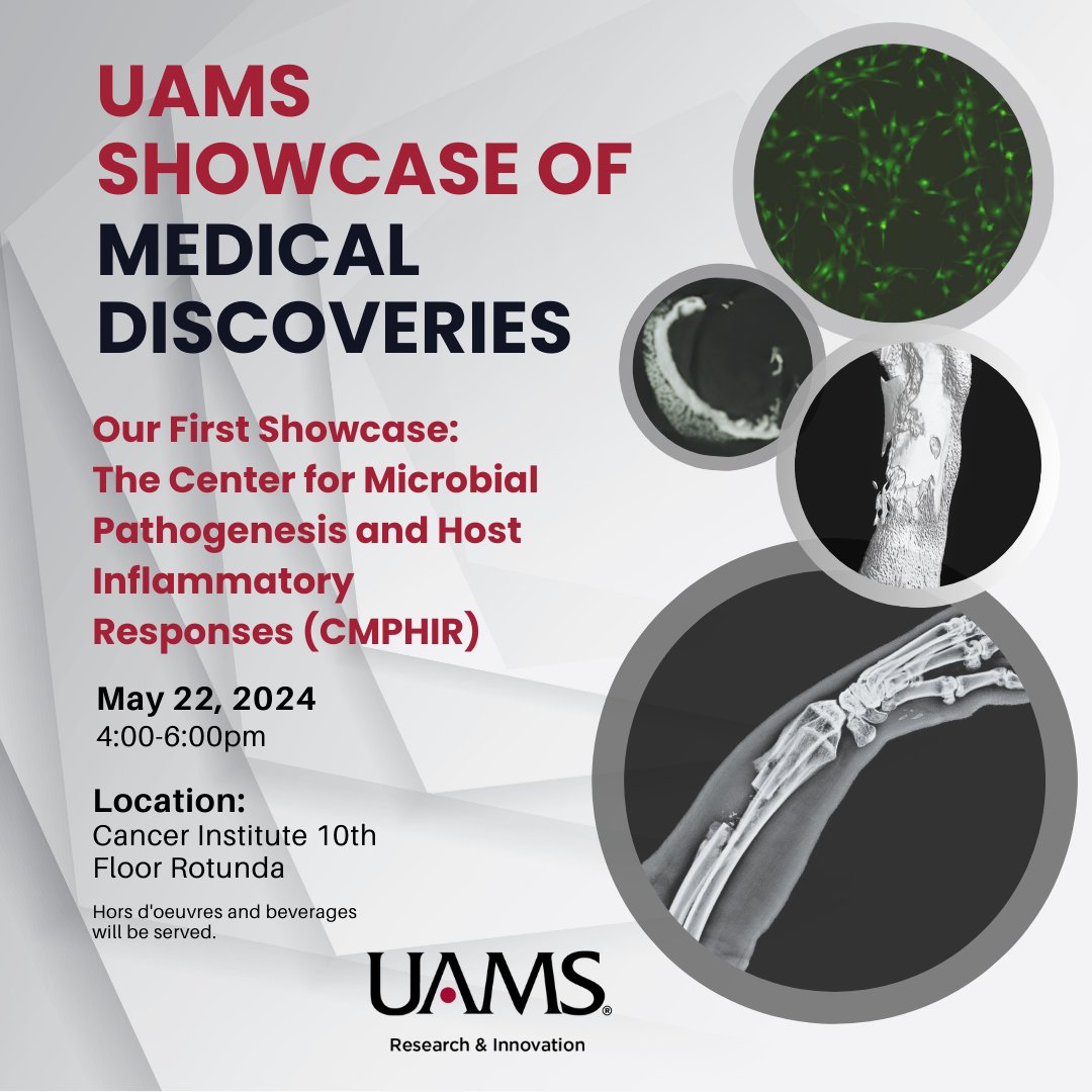 Save the Date! May 22, 2024 UAMS Showcase of Medical Discoveries: The Center for Microbial Pathogenesis and Host Inflammatory Responses (CMPHIR)!