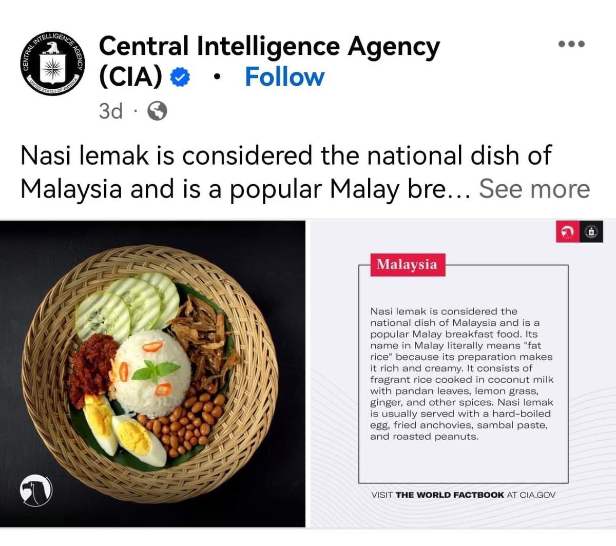 Malaysian most popular national dish, our favourite Nasi Lemak is featured in CIA's The World FactBook.

Share with us your favourite nasi lemak spot. 

#MalaysiaTrulyAsia #InilahMasanya #CutiCutiMalaysia #VisitMalaysia2026 #Nasilemak  #CIA