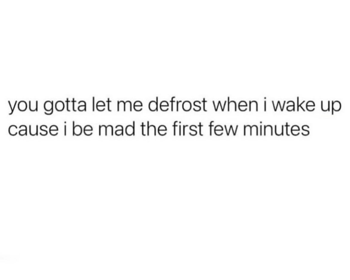 Same when you first walk in to work right? Like bro gimme a few 💯✋🏾