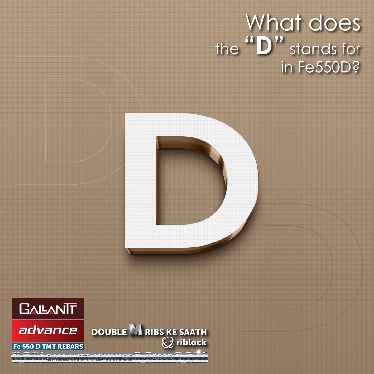 The 'D' Factor: We know Fe 550D rebars have excellent strength, but what does the 'D' in the grade specification stand for? (Answer: The 'D' indicates the rebar is suitable for seismic zones and has good weldability)  #GallanttGroup #GallanttAdvance #TMTRebars