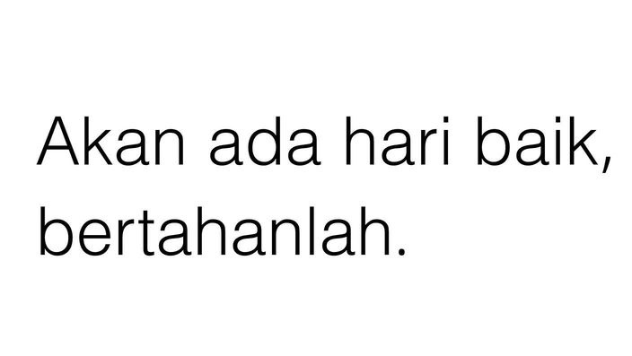 kata2bijak's tweet photo. Akan ada hari baik, bertahanlah https://t.co/1jeCdoNLb2