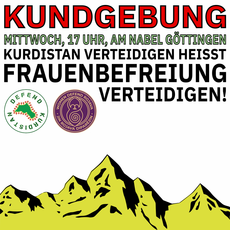 WomenDefendRoj1's tweet photo. 📢 Morgen in #Göttingen! 📢

17 Uhr | Am Nabel | Göttingen

Kommt mit uns auf die Straße! Kurdistan verteidigen heißt Frauenbefreiung verteidigen!

#StopTurkishFacism #HandsOffKurdishPress #JinJiyanAzadi https://t.co/e07w0BvH76