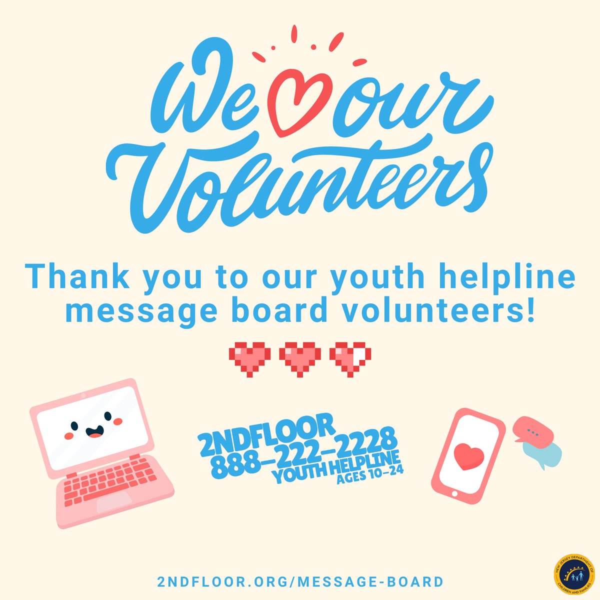 2NDFLOOR Youth Helpline Message Boards are an anonymous, safe space where NJ youth and young adults can share their thoughts and feelings about anything that is on their mind. This #NationalVolunteerWeek we thank those who support their peers by posting to our message boards ❤️