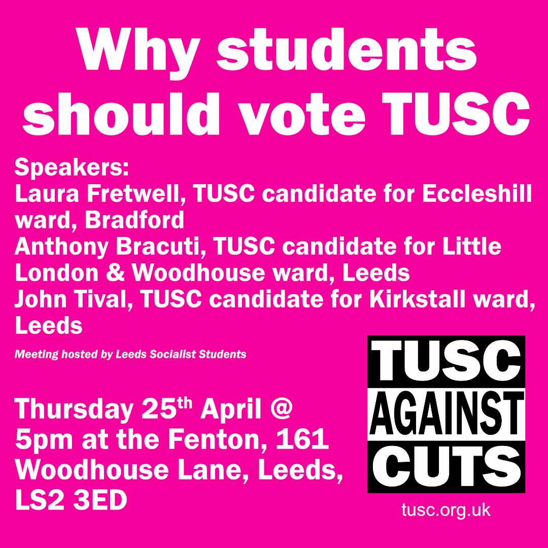 Our meeting this Thursday with students and young workers standing for the Trade Unionist and Socialist Coalition in the local elections speaking. 5pm upstairs at the Fenton. #tusc #socialist #socialiststudents #Leeds