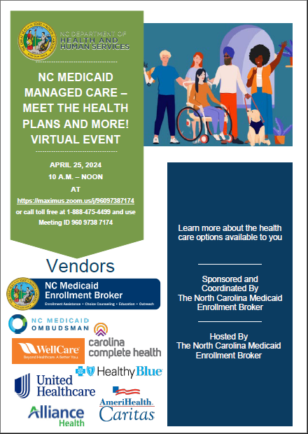 The more you know...don't miss this virtual event to learn about NC Medicaid Managed Care! : NC Medicaid Managed Care - Meet the Health Plans and More! Date: 04/25/24 Time: 10:00 A.M. - NOON Web link: maximus.zoom.us/j/96097387174 Phone: 1-888-475-4499 and use Meeting ID 960 9738 7174