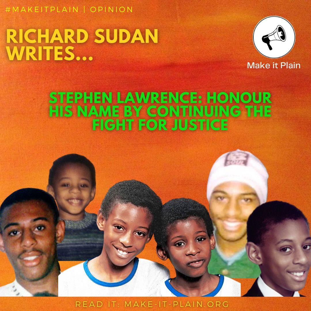 NEW POST BY @RICHARDSUDAN - Stephen Lawrence: Honor his name by continuing the fight for justice - 'The only way to lift up Stephen’s name, 31 years after his death, is for all of us to continue challenging this unjust state of affairs by any means and for as long as necessary.'