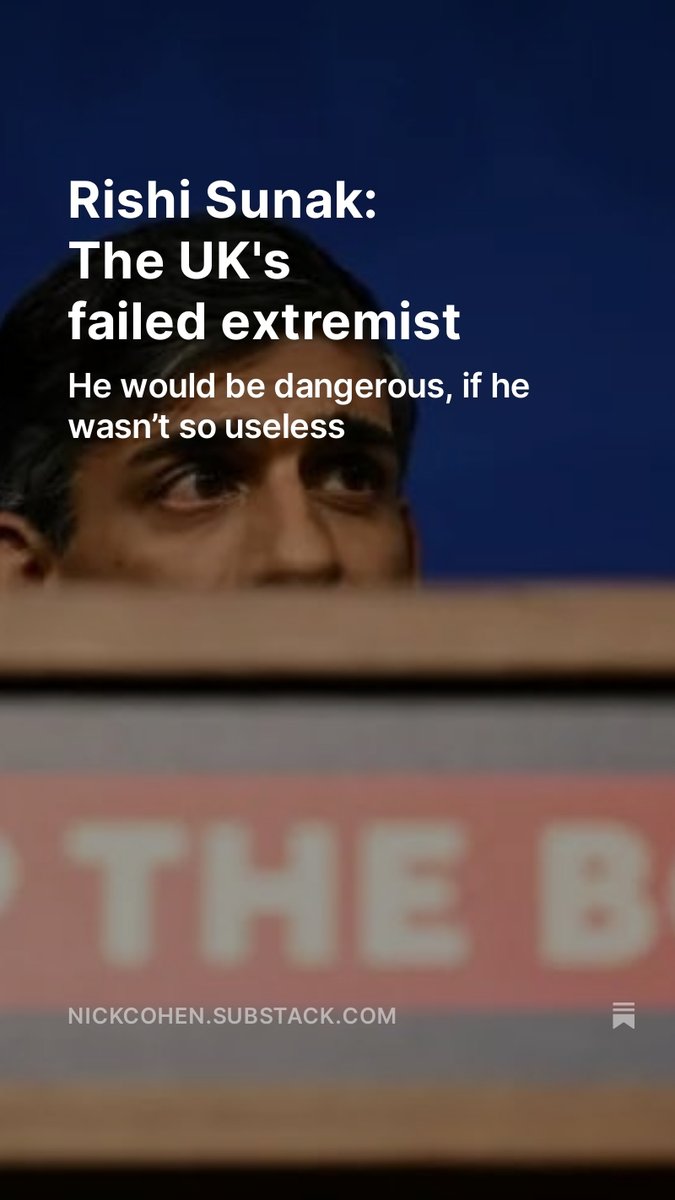 'Sunak’s only saving grace is that he is as useless at extremism as he is at everything else' Piece from a prime minister who, if he were in eastern Europe or Trump's US, we would have no hesitation in describing as a radical right demagogue open.substack.com/pub/nickcohen/…