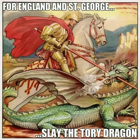 Happy St George's Day 😂😂 #GTTO #ToryScumOut #ToryCriminalsUnfitToGovern #SunakOut #Sunakered #SunakOut546