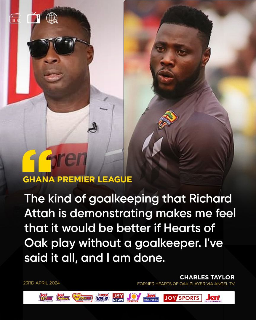 It would be better if Hearts of Oak play without a goalkeeper - Charles Taylor, former Hearts of Oak player

#JoySports