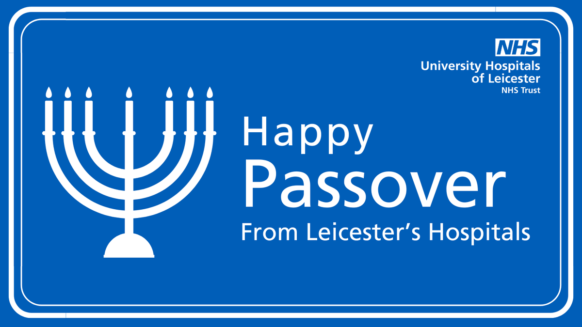 Wishing a Happy Passover to all our patients, colleagues and communities who are celebrating across Leicester, Leicestershire and Rutland!