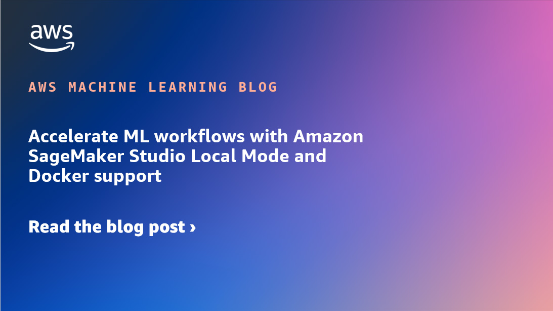 Accelerate ML workflows with Amazon SageMaker Studio Local Mode and Docker support dlvr.it/T5w2nJ