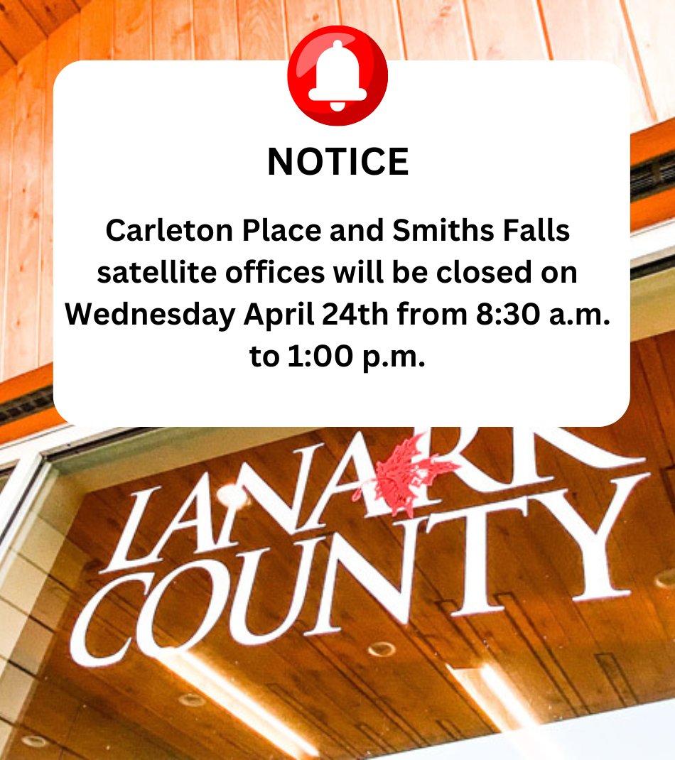 Notice of Carleton Place and Smiths Falls satellite office closure. Services can still be accessed at the Perth Main Office during the closure.