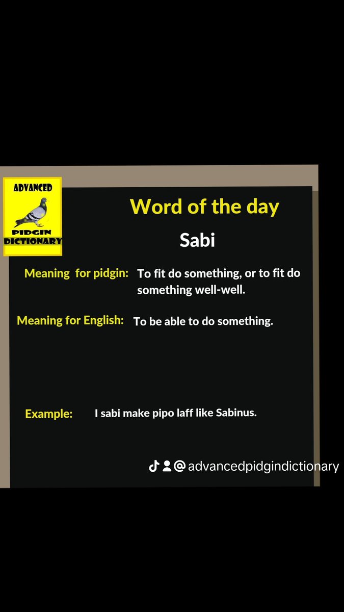 advancedpidgin's tweet photo. Word of di day: Sabi.

Meaning for Pidgin: To fit do something.

Meaning in English: know-how.

#pidgin #pidginenglish #pidgindictionary https://t.co/x6ymflwIxO
