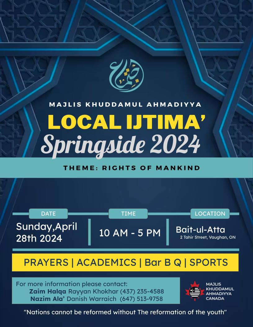 𝗔𝗻𝗻𝘂𝗮𝗹 𝗡𝗮𝘁𝗶𝗼𝗻𝗮𝗹 𝗜𝗷𝘁𝗶𝗺𝗮̄‘ (Spiritual Retreat) of Springside chapter of Ahmadiyya Muslim Youth Association Vaughan (Majlis Muqami)

🗓️ April 28, 2024
🕕 10AM - 4PM
📍 Baitul Atta, 2 Tahir Street, Vaughan, ON

#IjtimaCanada #Vaughan #MuslimYouth