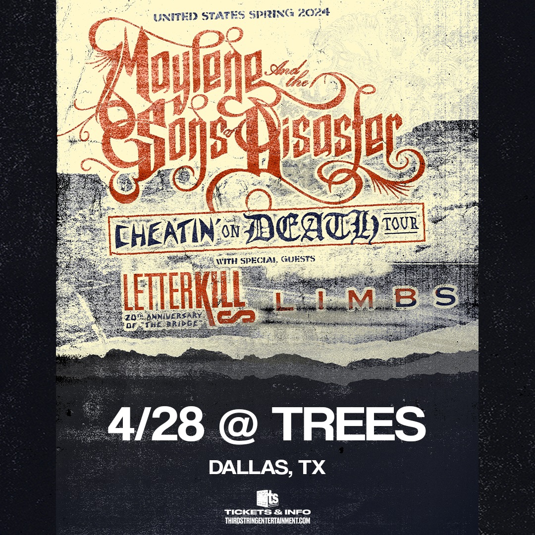 New show! Maylene and the Sons of Disaster with Letter Kills, and Limbs on April 28th! Get your tickets this Friday 10am at TreesDallas.com @matsod @letterkills @whoislimbs