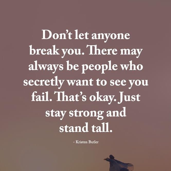 Keep pushing!! Those people are miserable in their own madness. 
Strive for your own and ignore them.
#StayStrong #standtall