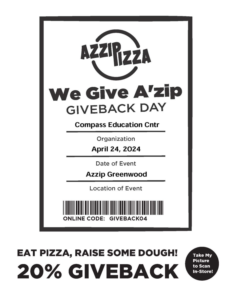 Wed., April 24 - Dine to Donate to the CEC           Come out and support Compass.  Wednesday is an Azzip Pizza We Give A'zip Giveback Day!  Order in-store or online and use the Giveback flier or online code and 20% of your purchase will be donated back to the CEC.