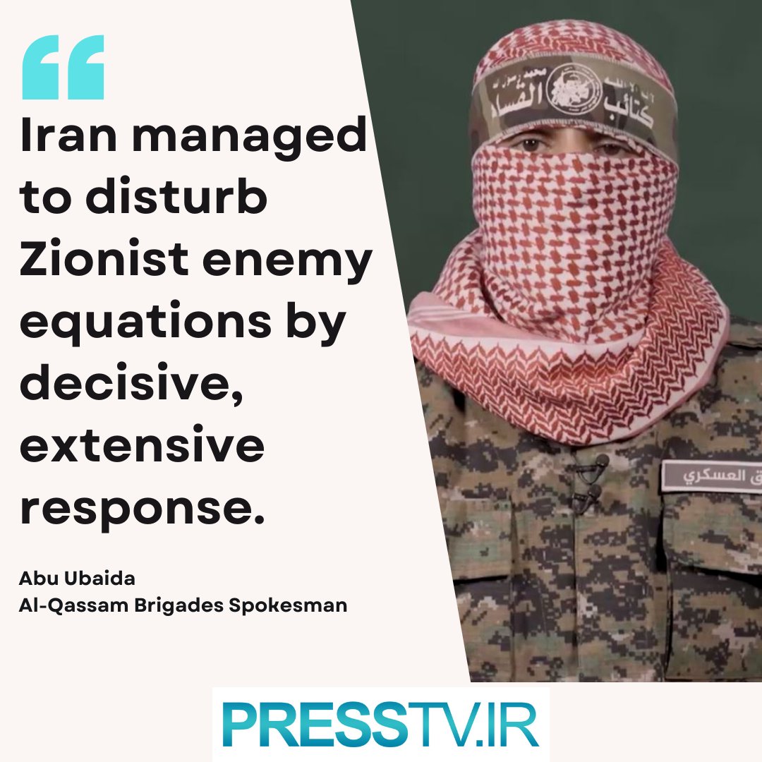 Abu Obaida, the spokesman for al-Qassam Brigades, Hamas' military wing, says Iran's retaliatory attack against Israel set new rules and disrupted the calculations of the Israeli regime.