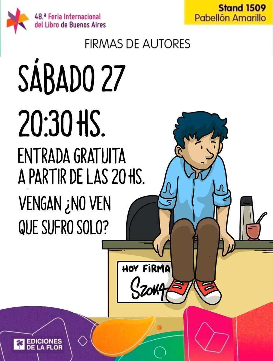 Este sábado 27 estaré en la @ferialibro haciendo dibujitos y charlando con el/la que quiera pasar para hacerme sentir importante simulando cariño y/o admiración. Es con entrada gratuita a partir de las 20hs. así que no tienen excusa. Stand 1509 de Ediciones de la Flor